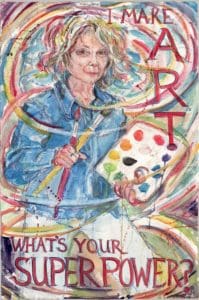 Painting of Martha - says I Make Art, What's your superpower?